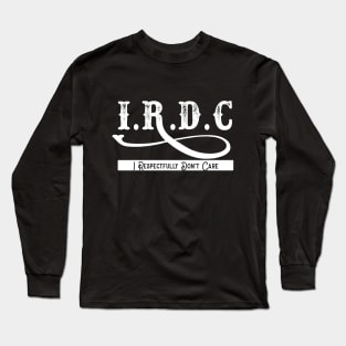 I Respectfully Don't Care Long Sleeve T-Shirt